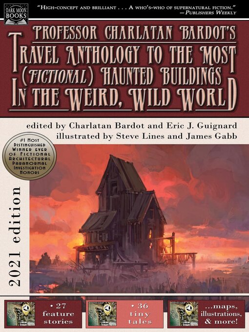 Title details for Professor Charlatan Bardot's Travel Anthology to the Most (Fictional) Haunted Buildings in the Weird, Wild World by Eric J. Guignard - Available